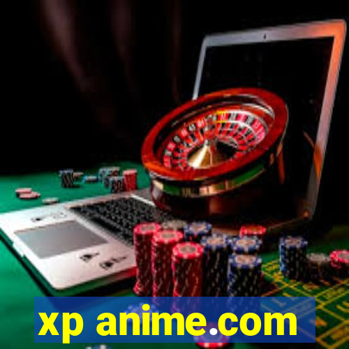 xp anime.com